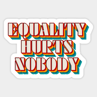 Equality Hurts Nobody Sticker